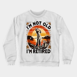 Timeless Retirement Attitude Tee Crewneck Sweatshirt